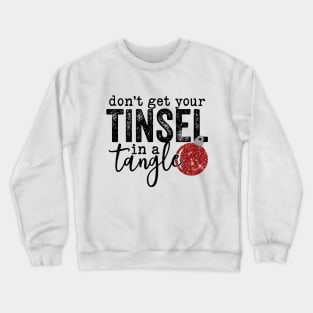 Don't Get Your Tinsel In a Tangle Crewneck Sweatshirt